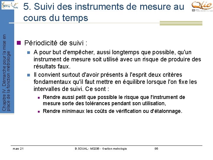 Chapitre IV. Démarche pour la mise en place de la fonction métrologie 5. Suivi Chapitre IV. Démarche pour la mise en place de la fonction métrologie 5. Suivi