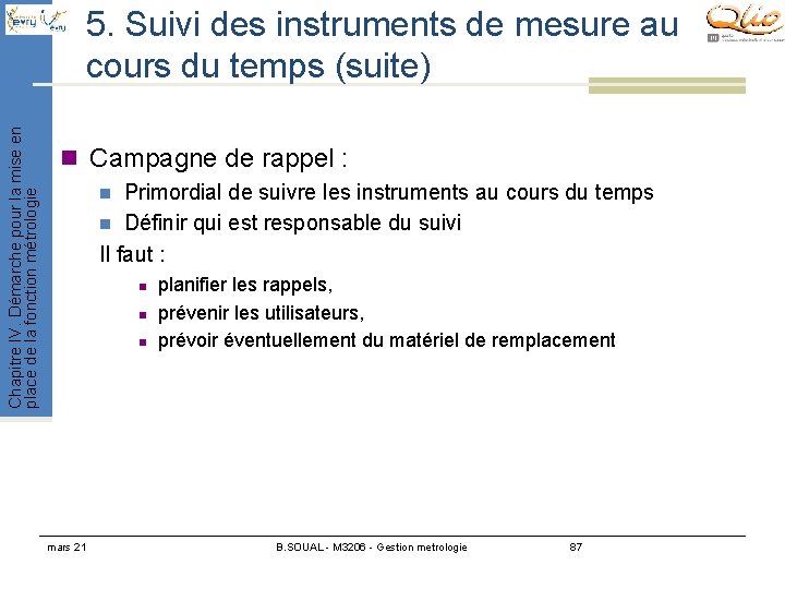 Chapitre IV. Démarche pour la mise en place de la fonction métrologie 5. Suivi Chapitre IV. Démarche pour la mise en place de la fonction métrologie 5. Suivi