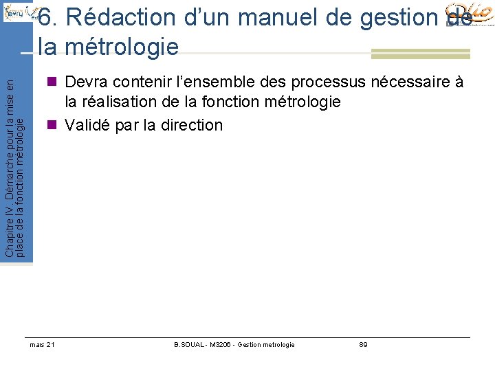 Chapitre IV. Démarche pour la mise en place de la fonction métrologie 6. Rédaction Chapitre IV. Démarche pour la mise en place de la fonction métrologie 6. Rédaction