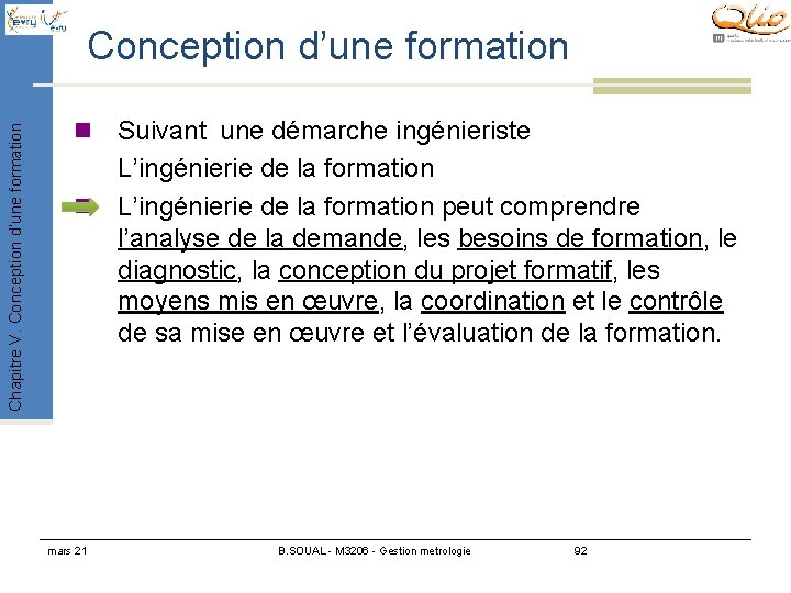 Chapitre V. Conception d’une formation n n mars 21 Suivant une démarche ingénieriste L’ingénierie Chapitre V. Conception d’une formation n n mars 21 Suivant une démarche ingénieriste L’ingénierie