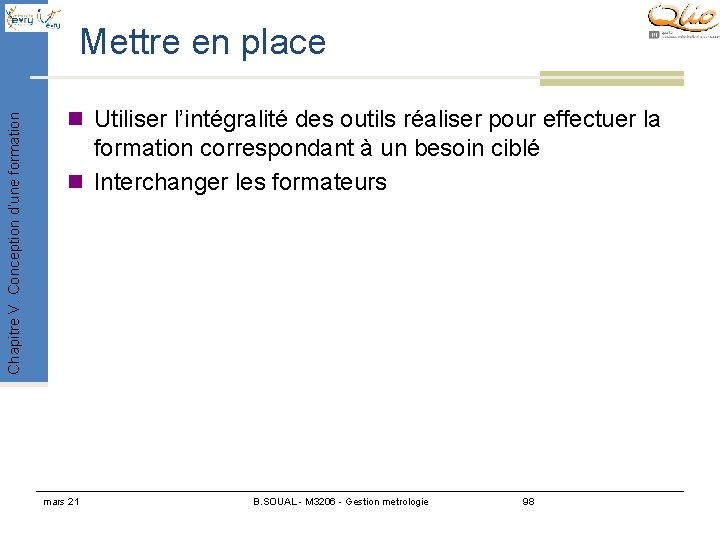 Chapitre V. Conception d’une formation Mettre en place n Utiliser l’intégralité des outils réaliser Chapitre V. Conception d’une formation Mettre en place n Utiliser l’intégralité des outils réaliser