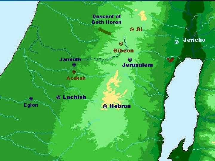 Descent of Beth Horon Ai Gibeon Jarmuth Azekah Eglon Jerusalem Lachish Hebron Jericho 