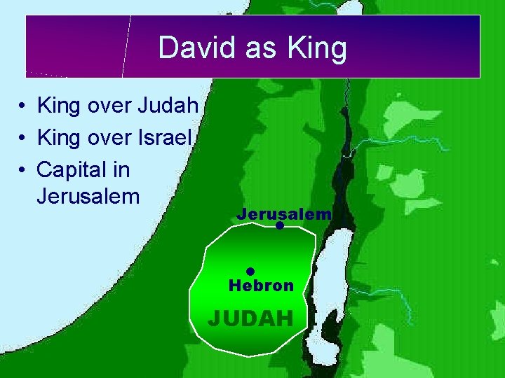 David as King • King over Judah • King over Israel • Capital in