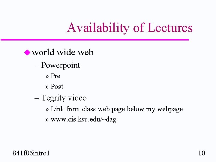 Availability of Lectures u world wide web – Powerpoint » Pre » Post –