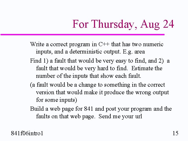 For Thursday, Aug 24 Write a correct program in C++ that has two numeric