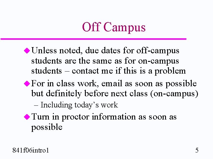 Off Campus u Unless noted, due dates for off-campus students are the same as