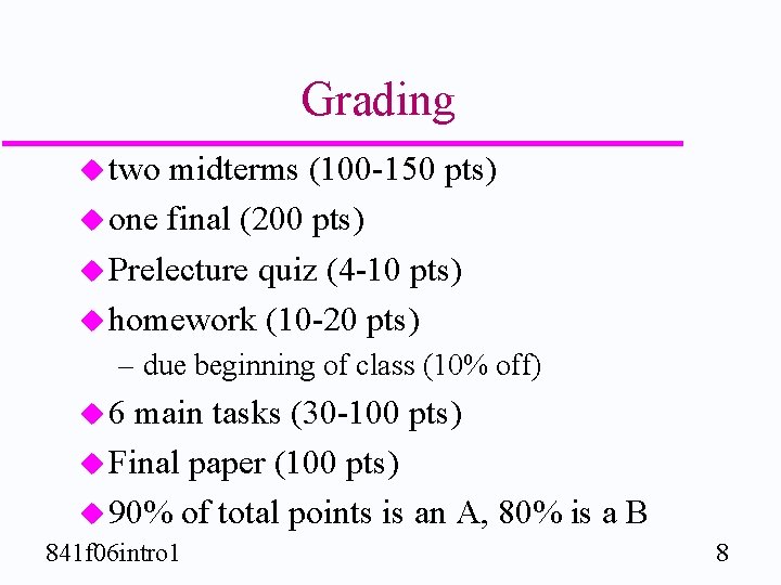 Grading u two midterms (100 -150 pts) u one final (200 pts) u Prelecture