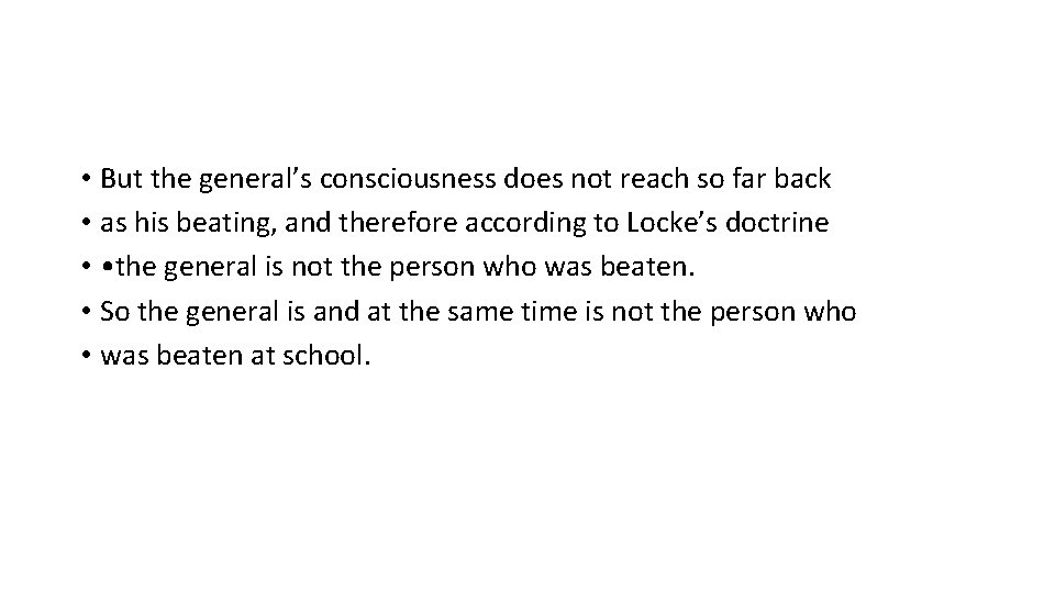  • But the general’s consciousness does not reach so far back • as