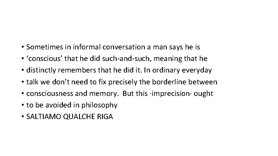  • Sometimes in informal conversation a man says he is • ‘conscious’ that