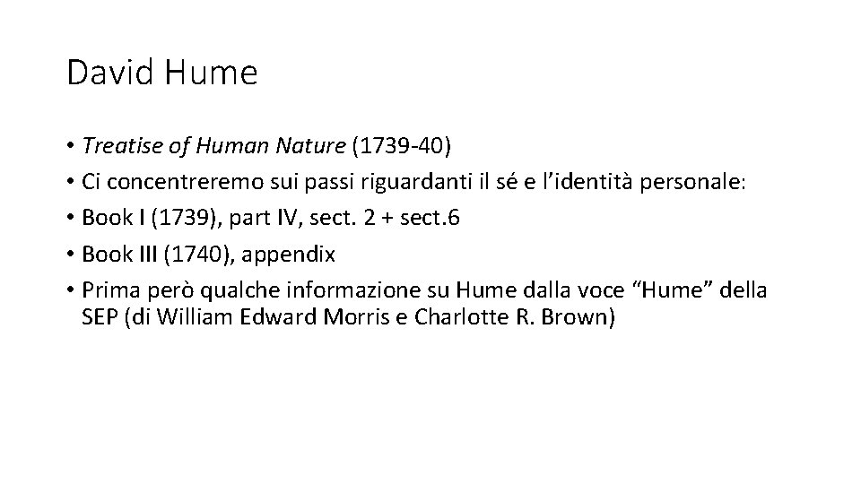 David Hume • Treatise of Human Nature (1739 -40) • Ci concentreremo sui passi