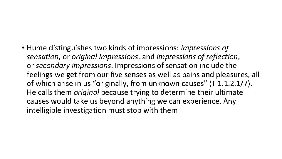  • Hume distinguishes two kinds of impressions: impressions of sensation, or original impressions,
