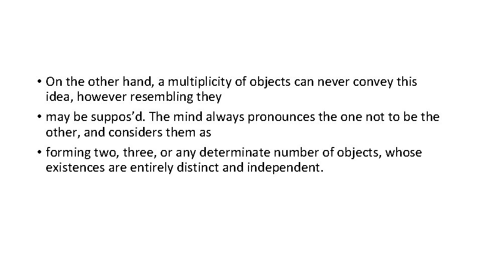  • On the other hand, a multiplicity of objects can never convey this