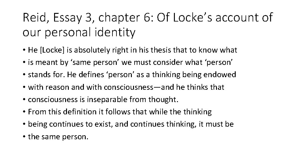 Reid, Essay 3, chapter 6: Of Locke’s account of our personal identity • He