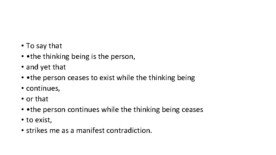  • To say that • • the thinking being is the person, •