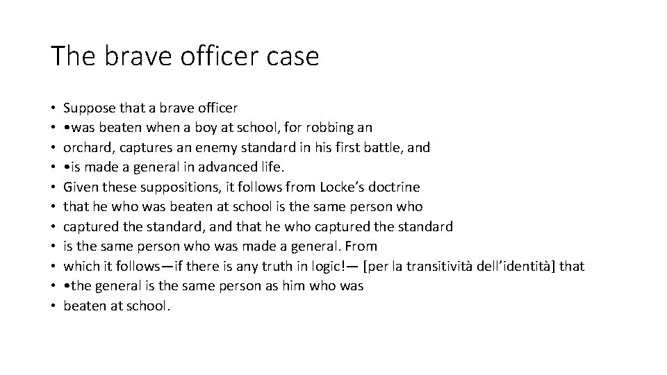 The brave officer case • • • Suppose that a brave officer • was