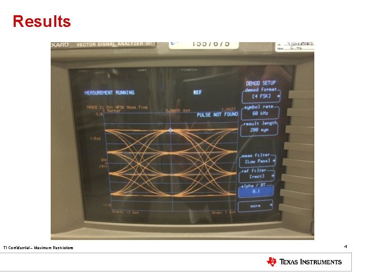 Results TI Confidential – Maximum Restrictions 4 
