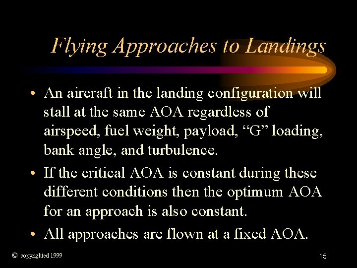 Flying Approaches to Landings • An aircraft in the landing configuration will stall at