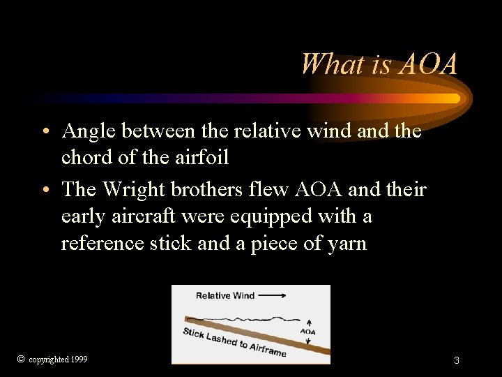 What is AOA • Angle between the relative wind and the chord of the