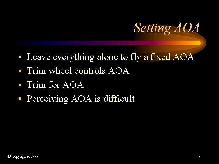 Setting AOA • • Leave everything alone to fly a fixed AOA Trim wheel