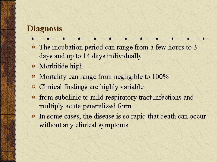 Diagnosis The incubation period can range from a few hours to 3 days and