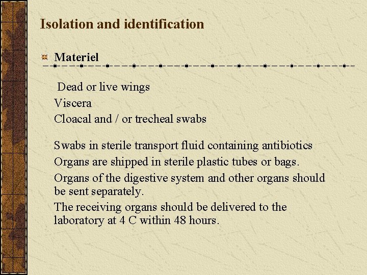 Isolation and identification Materiel Dead or live wings Viscera Cloacal and / or trecheal