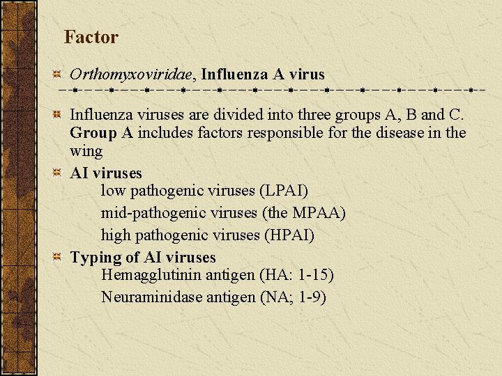 Factor Orthomyxoviridae, Influenza A virus Influenza viruses are divided into three groups A, B