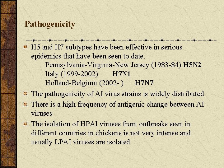 Pathogenicity H 5 and H 7 subtypes have been effective in serious epidemics that