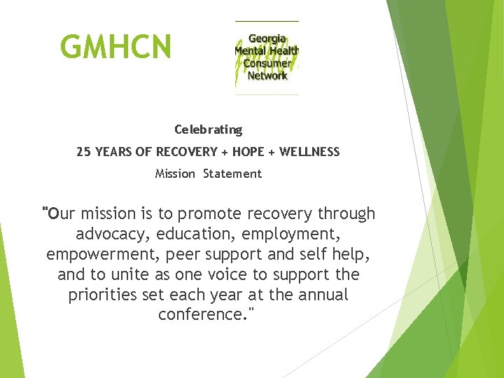 GMHCN Celebrating 25 YEARS OF RECOVERY + HOPE + WELLNESS Mission Statement "Our mission