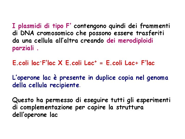 I plasmidi di tipo F’ contengono quindi dei frammenti di DNA cromosomico che possono
