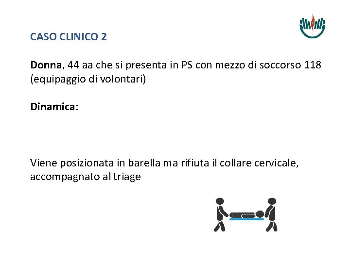 CASO CLINICO 2 Donna, 44 aa che si presenta in PS con mezzo di
