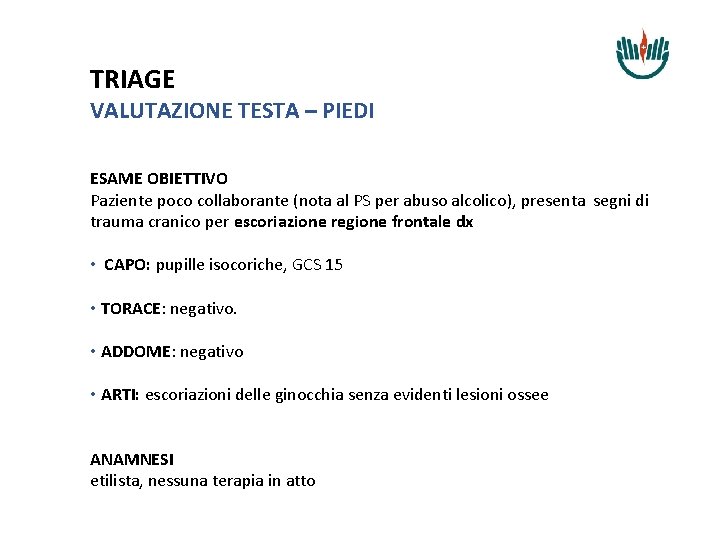 TRIAGE VALUTAZIONE TESTA – PIEDI ESAME OBIETTIVO Paziente poco collaborante (nota al PS per