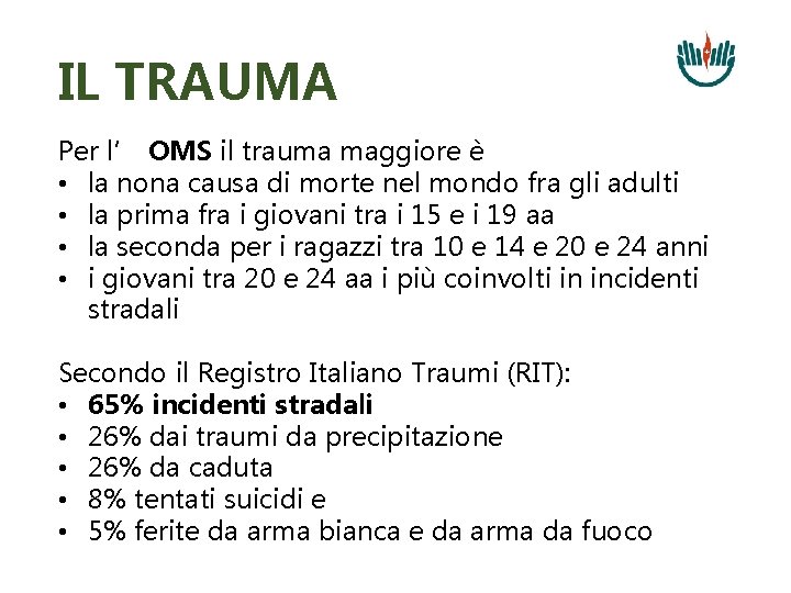 IL TRAUMA Per l’ OMS il trauma maggiore è • la nona causa di