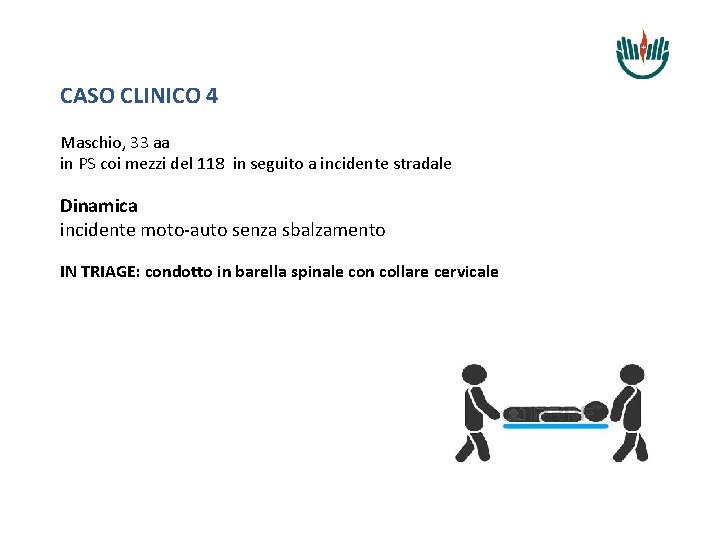 CASO CLINICO 4 Maschio, 33 aa in PS coi mezzi del 118 in seguito