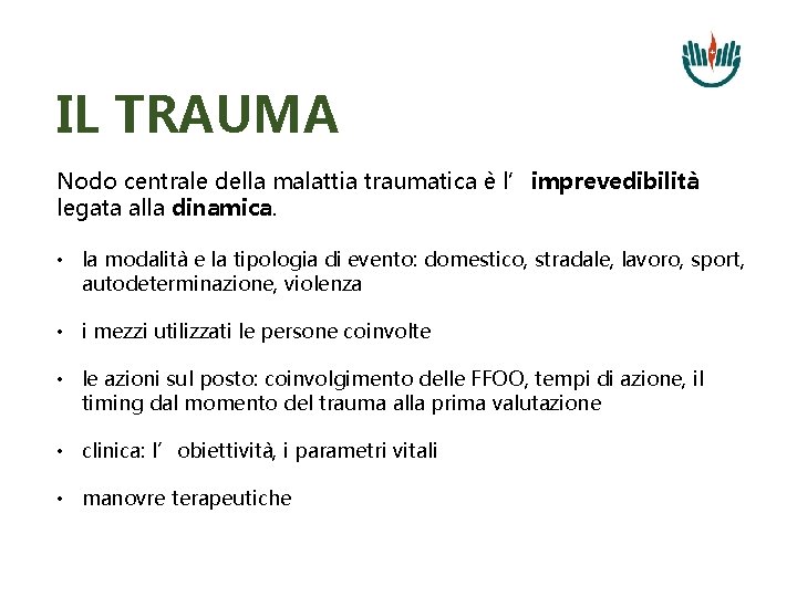 IL TRAUMA Nodo centrale della malattia traumatica è l’imprevedibilità legata alla dinamica. • la