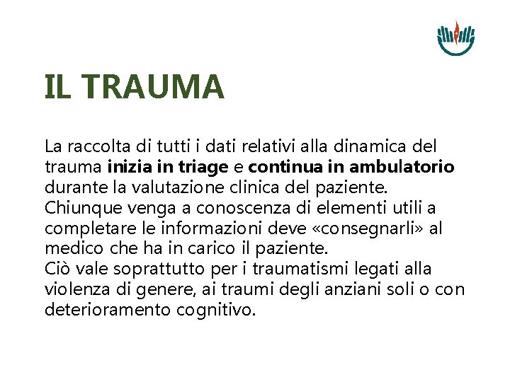 IL TRAUMA La raccolta di tutti i dati relativi alla dinamica del trauma inizia
