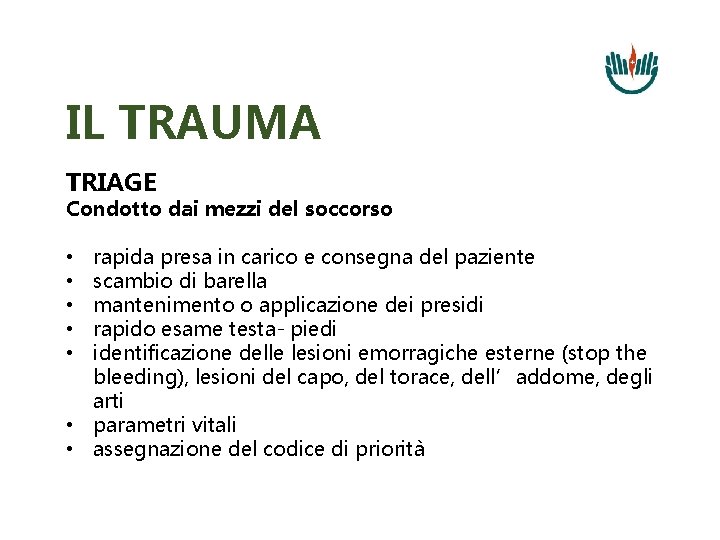 IL TRAUMA TRIAGE Condotto dai mezzi del soccorso rapida presa in carico e consegna