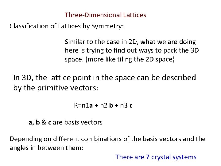 Three-Dimensional Lattices Classification of Lattices by Symmetry: Similar to the case in 2 D, Three-Dimensional Lattices Classification of Lattices by Symmetry: Similar to the case in 2 D,