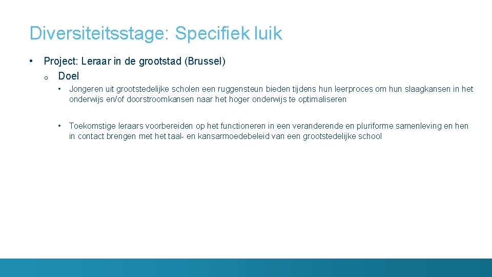 Diversiteitsstage: Specifiek luik • Project: Leraar in de grootstad (Brussel) o Doel • Jongeren