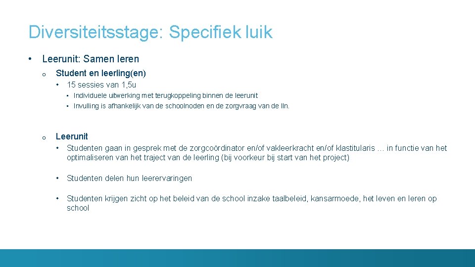 Diversiteitsstage: Specifiek luik • Leerunit: Samen leren o Student en leerling(en) • 15 sessies