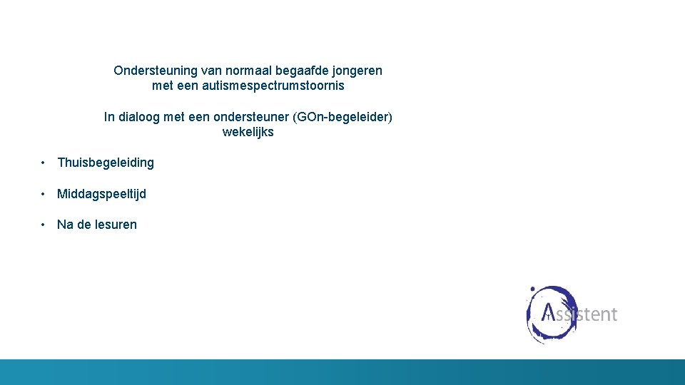 Ondersteuning van normaal begaafde jongeren met een autismespectrumstoornis In dialoog met een ondersteuner (GOn-begeleider)