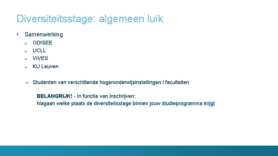 Diversiteitsstage: algemeen luik • Samenwerking o ODISEE o UCLL o VIVES o KU Leuven