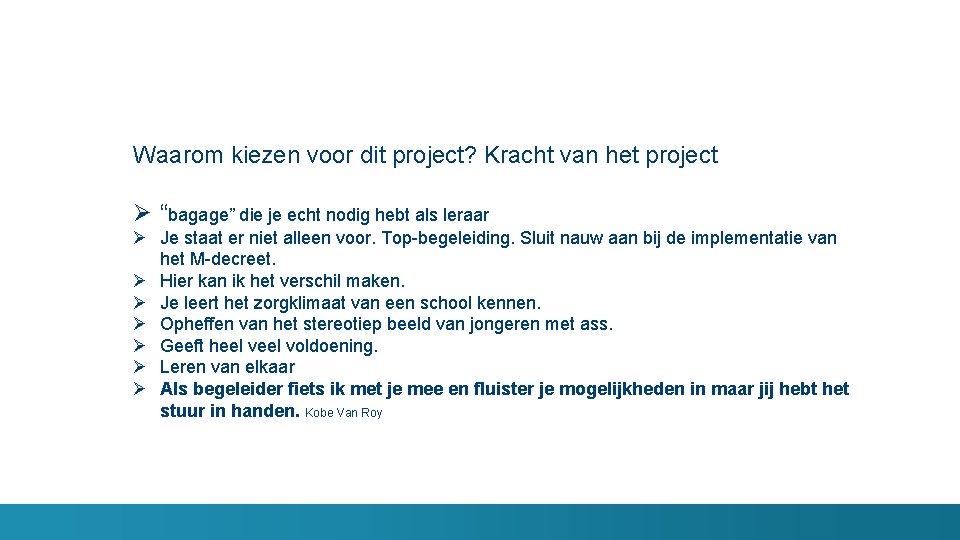 Waarom kiezen voor dit project? Kracht van het project Ø “bagage” die je echt