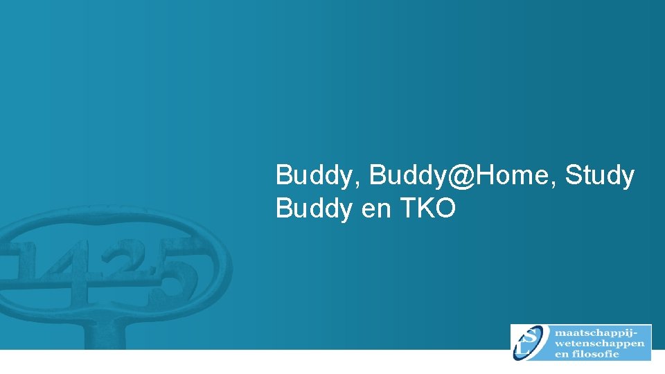 Buddy, Buddy@Home, Study Buddy en TKO 
