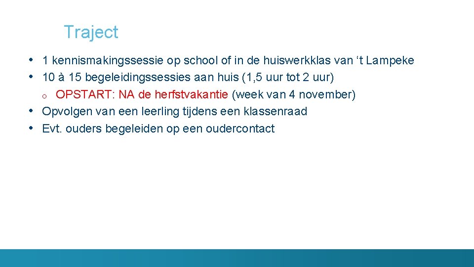 Traject • 1 kennismakingssessie op school of in de huiswerkklas van ‘t Lampeke •