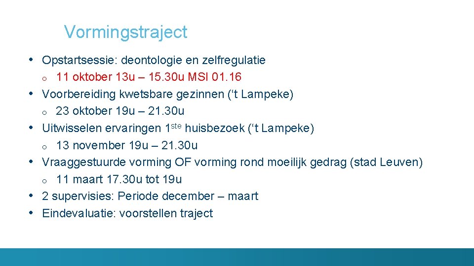 Vormingstraject • Opstartsessie: deontologie en zelfregulatie 11 oktober 13 u – 15. 30 u