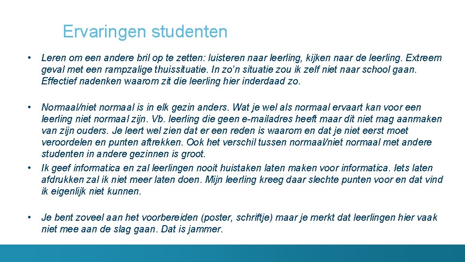 Ervaringen studenten • Leren om een andere bril op te zetten: luisteren naar leerling,