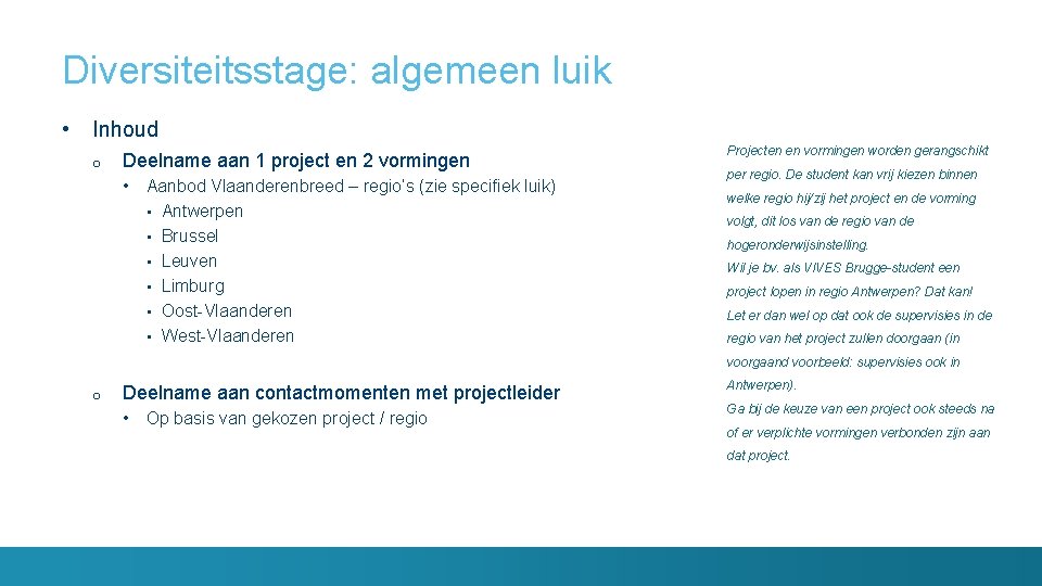 Diversiteitsstage: algemeen luik • Inhoud o Deelname aan 1 project en 2 vormingen •