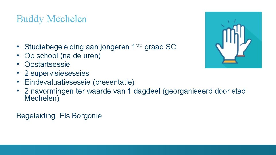 Buddy Mechelen • • • Studiebegeleiding aan jongeren 1 ste graad SO Op school