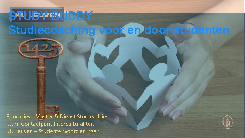 STUDY BUDDY Studiecoaching voor en door studenten Educatieve Master & Dienst Studieadvies i. s.