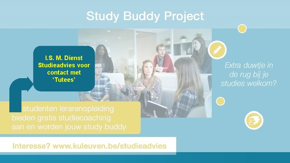 I. S. M. Dienst Studieadvies voor contact met ‘Tutees’ 